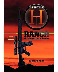 Circle H. Ranch: On the Arizona Border