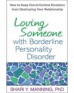 Loving Someone With Borderline Personality Disorder: How to Keep Out-of-Control Emotions from Destroying Your Relationship