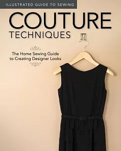 Couture Techniques: The Home Sewing Guide to Creating Designer Looks