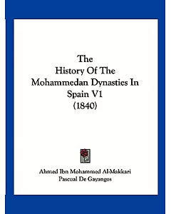 The History of the Mohammedan Dynasties in Spain