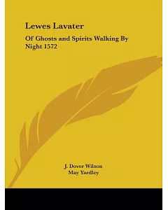 Lewes Lavater of Ghosts and Spirits Walking by Night 1572, 1929