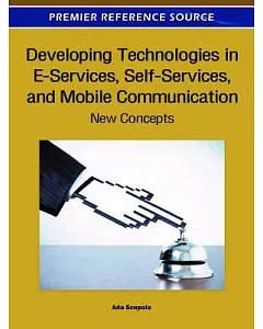 Developing Technologies in E-Services, Self-Services, and Mobile Communication: New Concepts