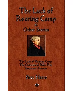 The Luck of Roaring Camp & Other Stories