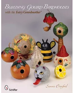 Building Gourd Birdhouses With the Fairy Gourdmother
