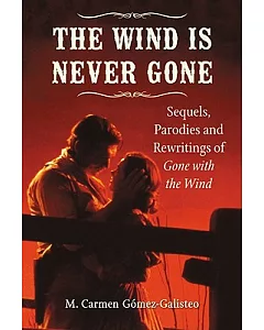 The Wind Is Never Gone: Sequels, Parodies and Rewritings of Gone with the Wind