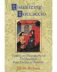 Visualizing Boccaccio: Studies on Illustrations of the Decameron, from Giotto to Pasolini