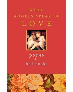 When Angels Speak of Love: Poems