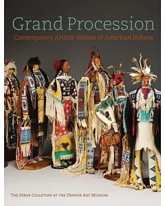 Grand Procession: Contemporary Artistic Visions of American Indians, The Diker Collection at the Denver Art Museum