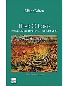 Hear O Lord: Poems from the Disturbances of 2000-2009