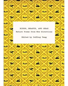 Birds, Beasts, and Seas: Nature Poems from New Directions