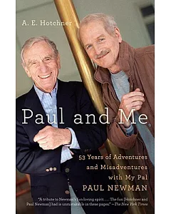 Paul and Me: Fifty-Three Years of Adventures and Misadventures With My Pal Paul Newman