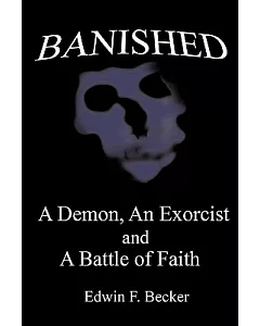 Banished: A Demon, an Exorcist and a Battle of Faith