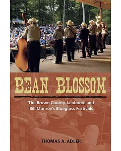 Bean Blossom: The Brown County Jamboree and Bill Monroe’s Bluegrass Festivals