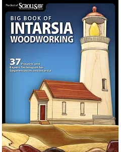 The Big Book of Intarsia woodworking: 37 Projects and Expert Techniques for Segmentation and Intarsia