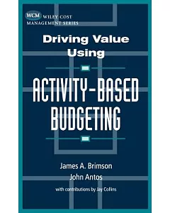 Driving Value Using Activity-Based Budgeting