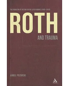 Roth and Trauma: The Problem of History in the Later Works (1995-2010)