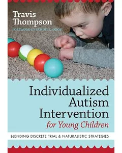 Individualized Autism Intervention for Young Children: Blending Discrete Trial and Naturalistic Strategies
