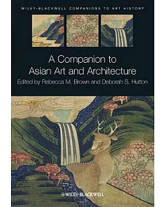 A Companion to Asian Art and Architecture