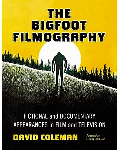 The Bigfoot Filmography: Fictional and Documentary Appearances in Film and Television