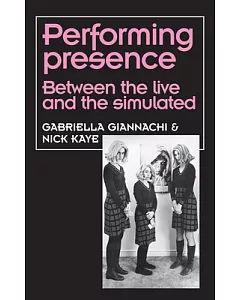 Performing Presence: Between the Live and the Simulated