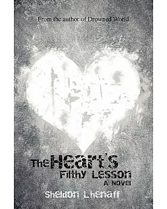 The Heart’s Filthy Lesson: A Novel