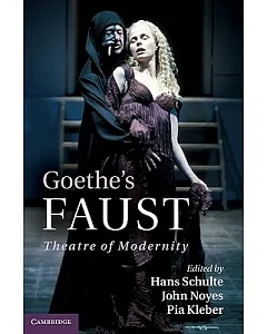 Goethe’s Faust: Theatre of Modernity