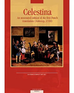 Celestina: An Annotated Edition of the First Dutch Translation (Antwerp, 1550)