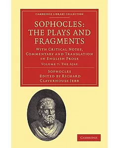 Sophocles: the Plays and Fragments: With Critical Notes, Commentary and Translation in English Prose