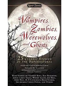 Vampires, Zombies, Werewolves and Ghosts: 25 Classic Stories of the Supernatural