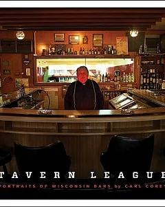 Tavern League: Portraits of Wisconsin Bars