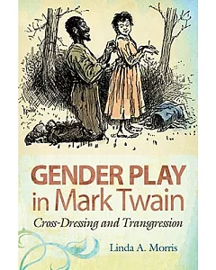 Gender Play in Mark Twain: Cross-Dressing and Transgression