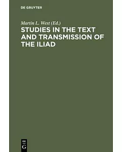 Studies in the Text and Transmission of the Iliad