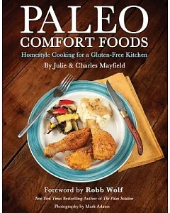 Paleo Comfort Foods: Homestyle Cooking in a Gluten-Free Kitchen