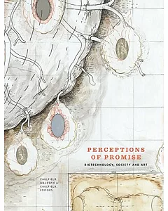 Perceptions of Promise: Biotechnology, Society and Art