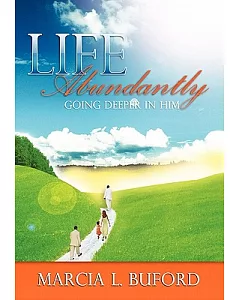 Life Abundantly: Going Deeper in Him