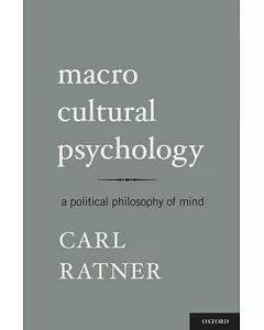 Macro Cultural Psychology: A Political Philosophy of Mind