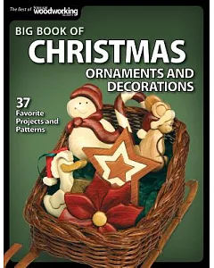 Big Book of Christmas Ornaments and Decorations: 37 Favorite Projects and Patterns