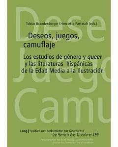 Deseos, juegos, camuflaje / Desires, Games, Camouflage: Los estudios de genero y queer y las literaturas hispanicas de la edad m