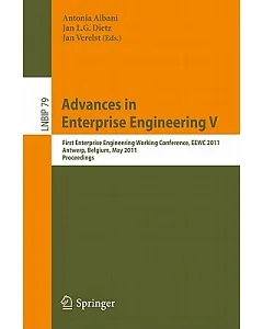 Advances in Enterprise Engineering V: First Enterprise Engineering Working Conference, EEWC 2011, Antwerp, Belgium, May 16-17, 2