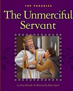 The Unmerciful Servant: Matthew 18: 21-35