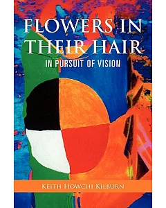 Flowers in Their Hair: In Pursuit of Vision