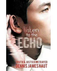 Listen to the Echo: Truth & Justice Betrayed