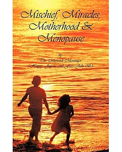 Mischief, Miracles, Motherhood, & Menopause