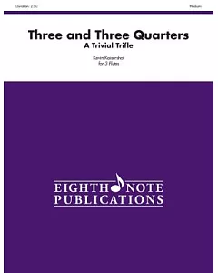 Three and Three Quarters: A Trivial Trifle for 3 Flutes; Medium