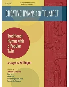 Creative Hymns for Trumpet: Traditional Hymns With a Popular Twist