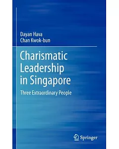 Charismatic Leadership in Singapore: Three Extraordinary People