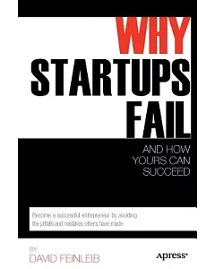 Why Startups Fail: And How Yours Can Succeed