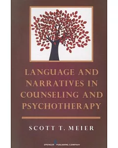 Language and Narratives in Counseling and Psychotherapy: Language Use in Counseling and Psychotherapy