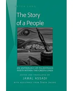 The Story of a People: An Anthology of Palestinian Poets Within the Green-Lines