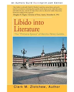 Libido into Literature: The Primera Epoca of Benito Perez Galdos